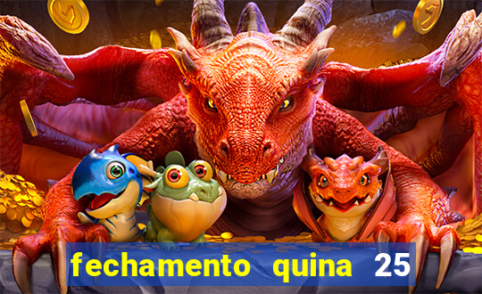 fechamento quina 25 garante quadra com